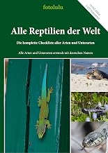 Alle Reptilien der Welt: Die komplette Checkliste aller Arten und Unterarten