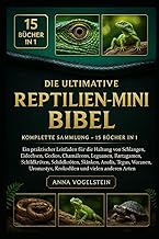 Die Ultimative Reptilien-Mini-Bibel: Komplette Sammlung – 15 Bücher In 1: Ein praktischer Leit…
