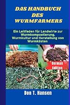 DAS HANDBUCH DES WURMFARMERS: Ein Leitfaden für Landwirte zur Wurmkompostierung, Wurmkultur und …